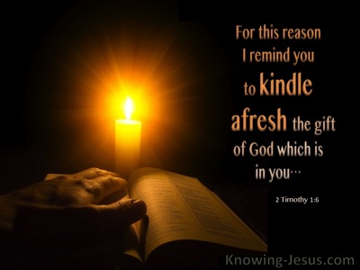 2 Timothy 1:6 Kindle Afresh The Gift That Is In You  (black)